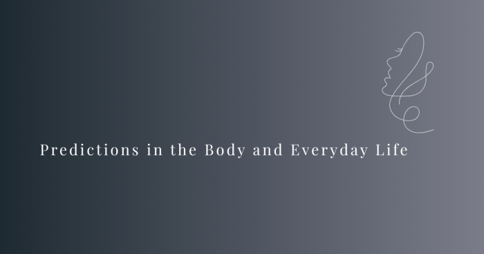 Predictions in the Body and Everyday Life